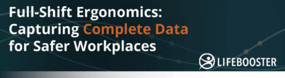 Full Shift Ergonomics: Capturing Complete Data for Safer Workplaces